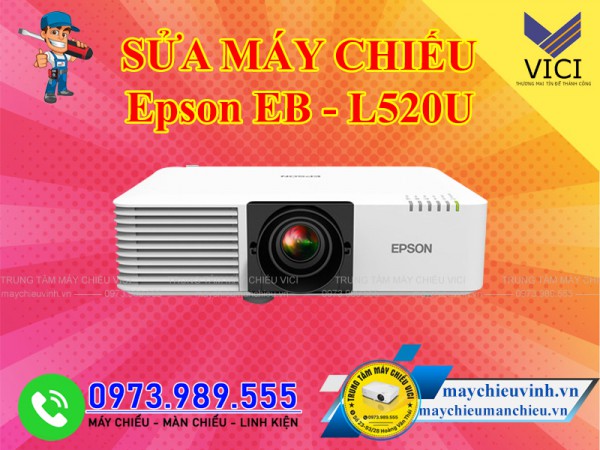 Sửa máy chiếu Epson EB L520U giá rẻ