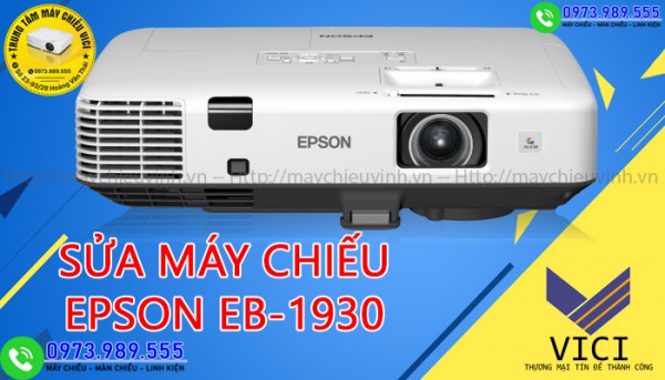 Sửa Máy Chiếu EPSON EB-1930 Tại Trung Tâm Máy Chiếu VICI