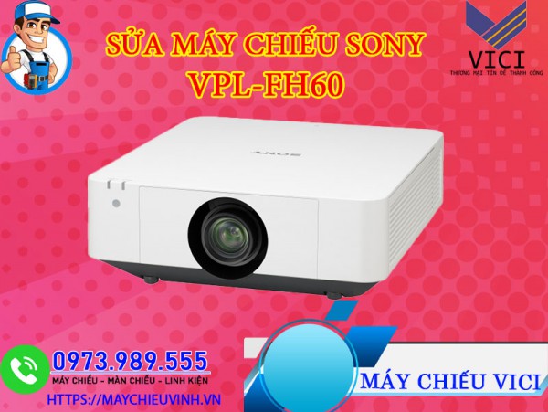 Sửa Máy Chiếu Sony VPL-FH60 Giá Rẻ